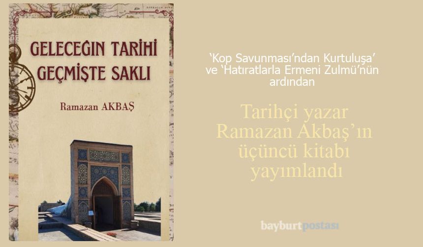 Ramazan Akbaş'ın üçüncü kitabı: ‘Geleceğin Tarihi Geçmişte Saklı’