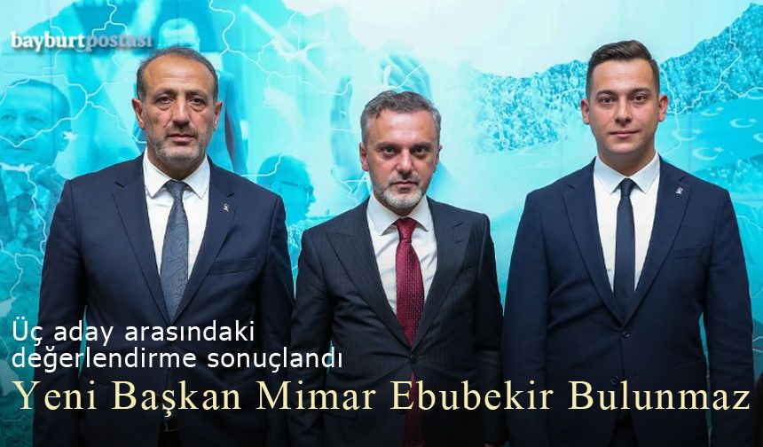 AK Parti Bayburt Merkez İlçe Başkanı Mimar Ebubekir Bulunmaz oldu