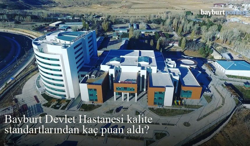 Bayburt Devlet Hastanesi kalite standartlarından kaç puan aldı?