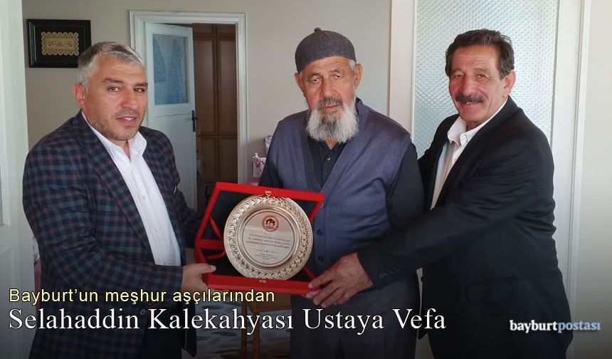 Bayburt’un meşhur aşçılarından Selahaddin Kalekahyası’na vefa