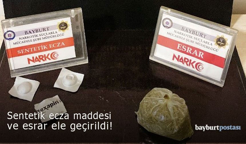 Bayburt'ta bir kişinin üzerinden sentetik ecza maddesi ve esrar ele geçirildi!