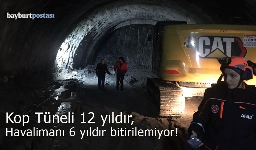 Kop Tüneli 12, Bayburt Gümüşhane Havalimanı 6 yıldır bitirilemiyor!