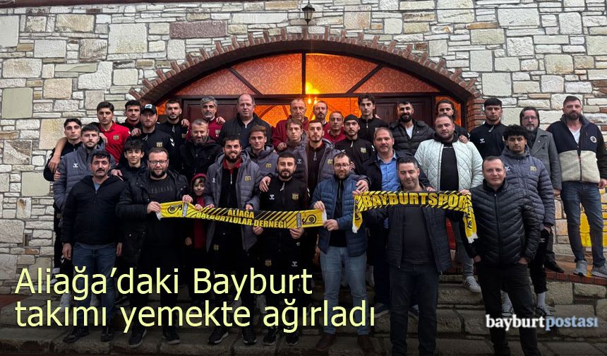 Aliağa'daki Bayburt takımı yemekte ağırladı