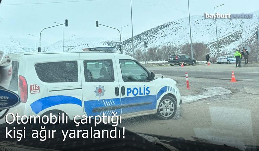 Bayburt'ta otomobilin çarptığı kişi ağır yaralı!