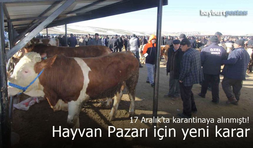 Bayburt Canlı Hayvan Pazarındaki karantina hakkında yeni karar