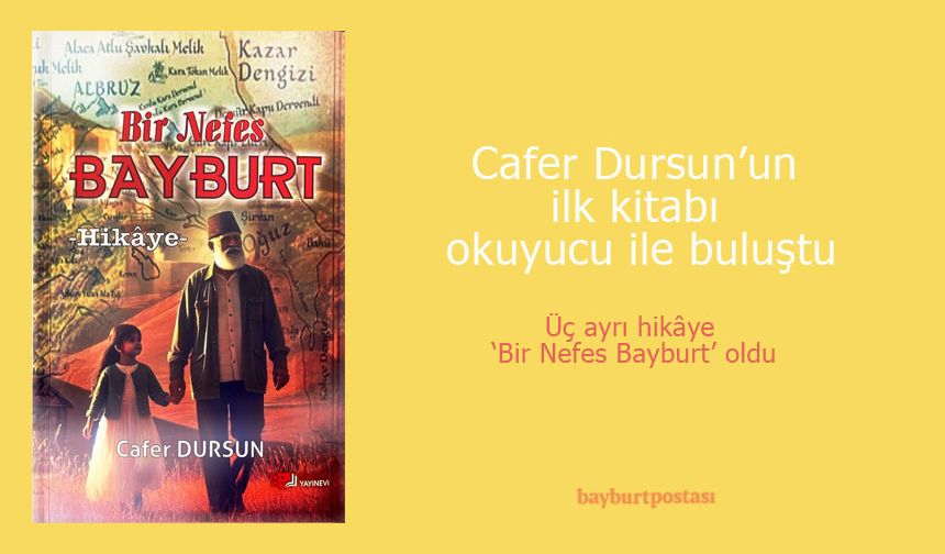 Cafer Dursun’un ilk kitabı okuyucu ile buluştu: Bir Nefes Bayburt