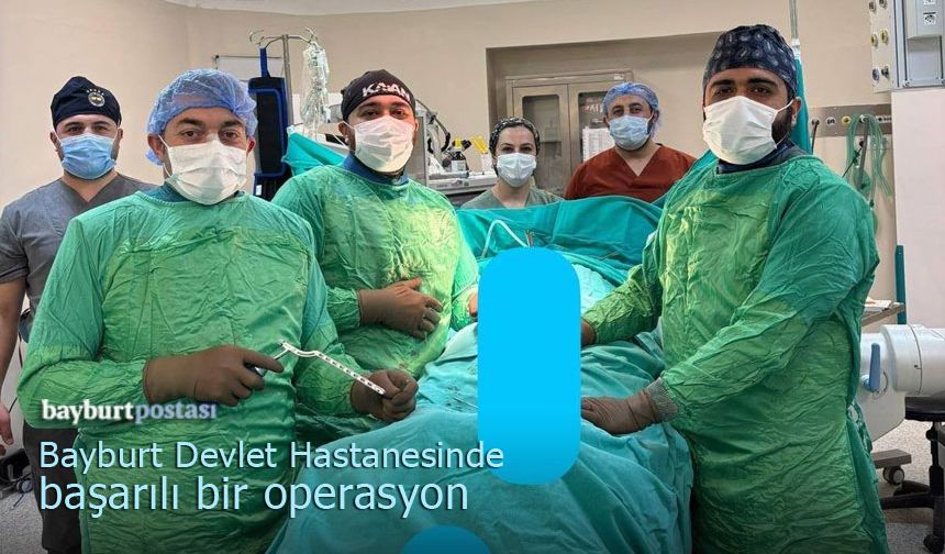 Bayburt Devlet Hastanesinde başarılı bel omuru ameliyatı