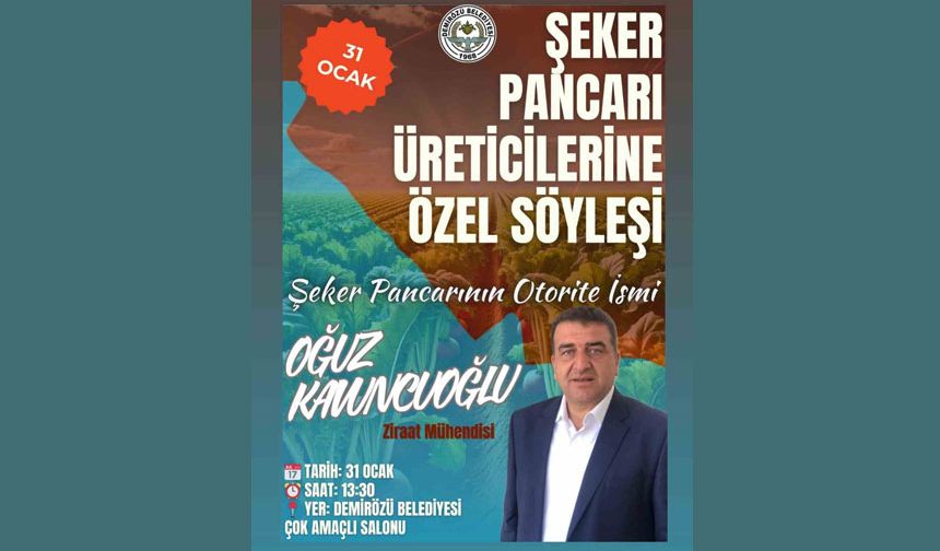 Oğuz Kavuncuoğlu Demirözü’nde şeker pancarı üzerine konuşacak