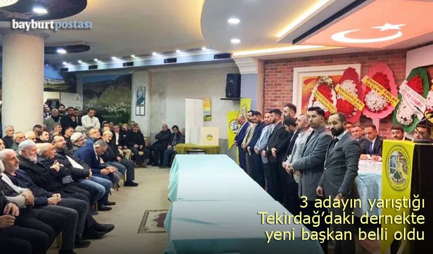 3 adayın yarıştığı Tekirdağ Bayburtlular Derneğinin yeni başkanı belli oldu