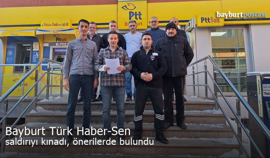 Bayburt Türk Haber-Sen saldırıyı kınadı, önerilerde bulundu