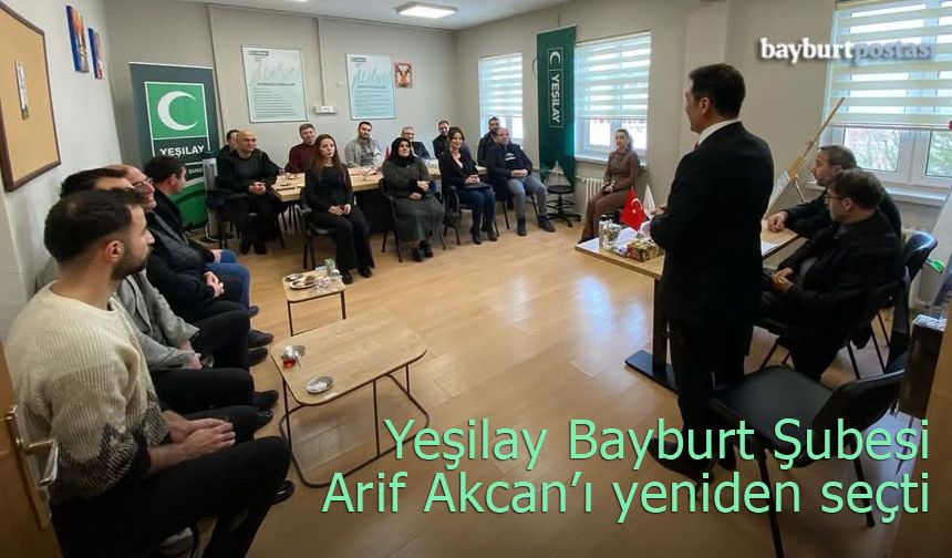 Yeşilay Bayburt Şubesi Arif Akcan'ı yeniden seçti