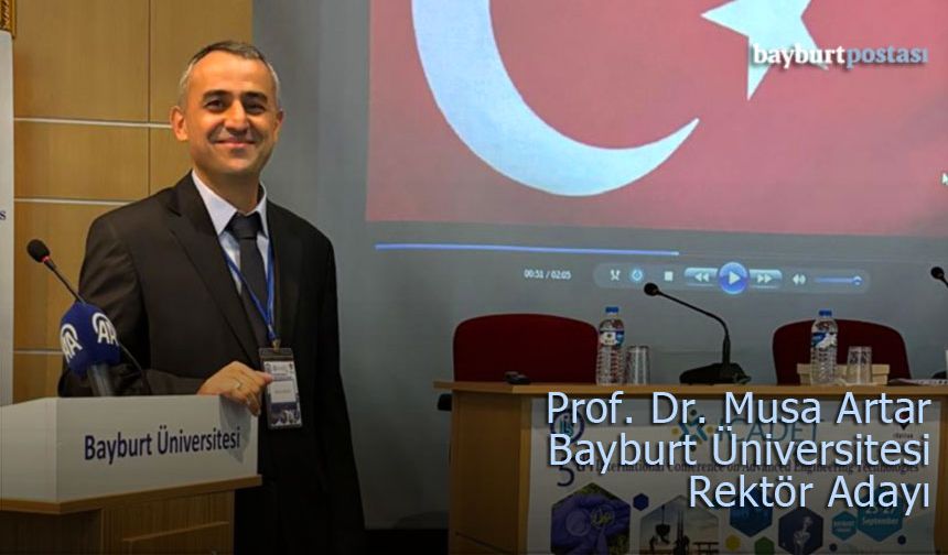 Prof. Dr. Musa Artar Bayburt Üniversitesi Rektör Adayı