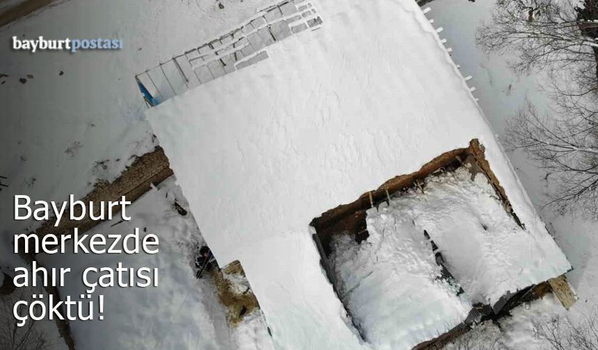 Bayburt merkezde ahır çatısı çöktü!