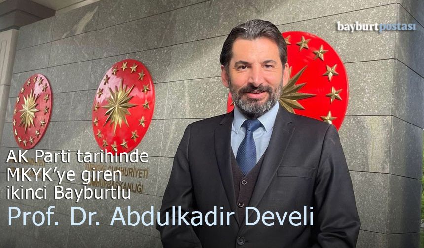 AK Parti tarihinde MKYK'ye giren ikinci Bayburtlu Prof. Dr. Abdulkadir Develi