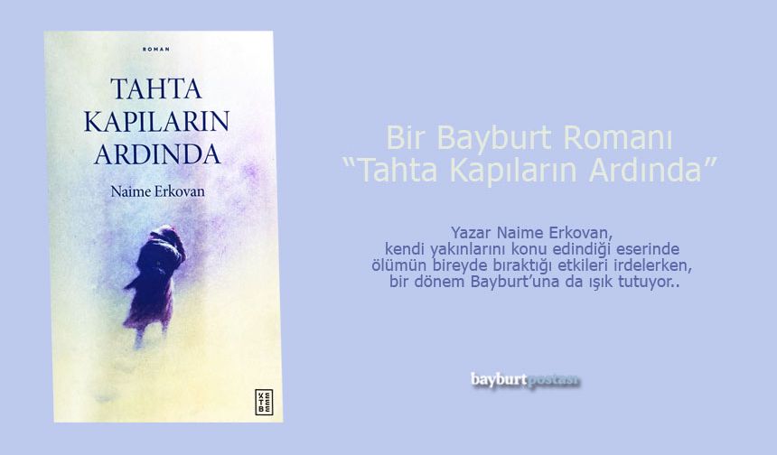 Bir Bayburt romanı: “Tahta Kapıların Ardında”