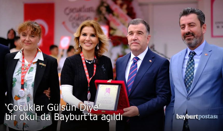 "Çocuklar Gülsün Diye" bir okul da Bayburt'ta açıldı