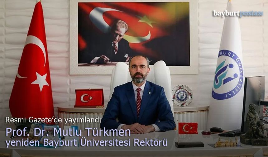 Prof. Dr. Mutlu Türkmen Bayburt Üniversitesi Rektörlüğüne yeniden atandı