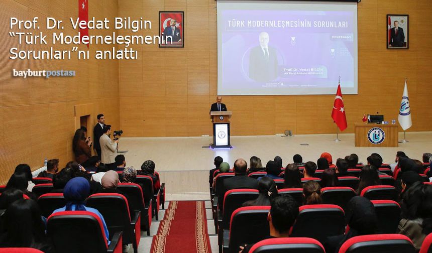 Prof. Dr. Vedat Bilgin 'Türk Modernleşmesinin Sorunları'nı anlattı