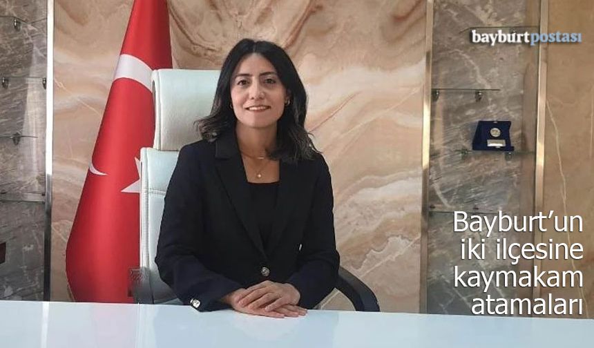 Bayburt’un ilçelerine yeni kaymakamlar atandı