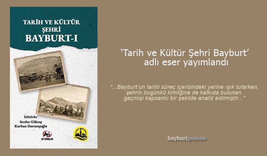 'Tarih ve Kültür Şehri Bayburt’ adlı eser okuyucu ile buluştu
