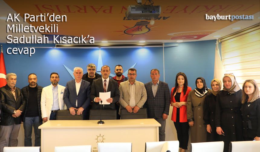 Bayburt AK Parti'den Sadullah Kısacık'a cevap