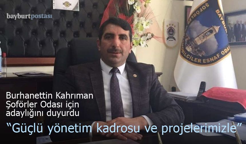 Burhanettin Kahrıman, 'Bayburt Şoförler Odası' için adaylığını duyurdu