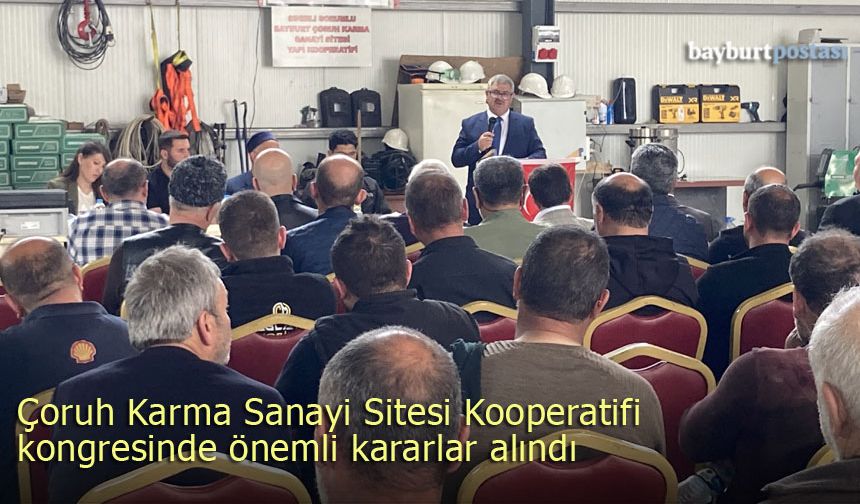 Çoruh Karma Sanayi Sitesi Kooperatifi kongresinde önemli kararlar alındı