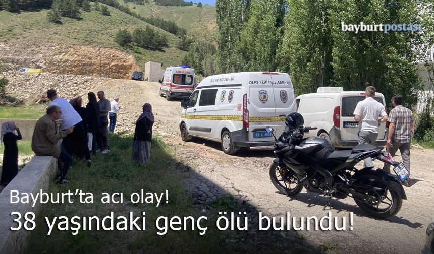 Bayburt'ta acı olay! 38 yaşındaki genç ölü bulundu!
