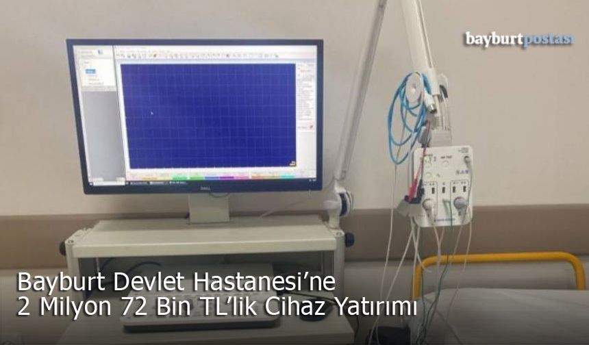 Bayburt Devlet Hastanesi'ne 2 Milyon 72 Bin TL'lik Cihaz Yatırımı