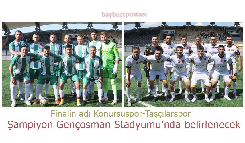 Şampiyon Bayburt'ta belirlenecek: Finalin adı Konurspor ve Taşçılarspor