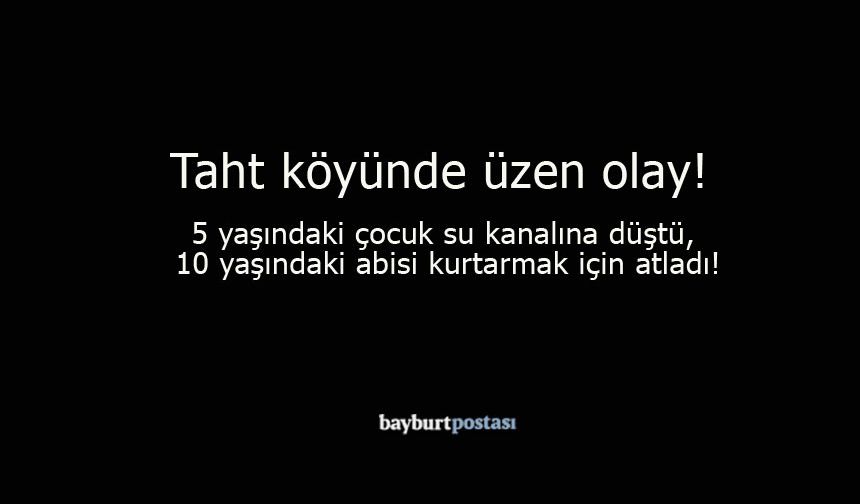 Bayburt'ta su kanalına düşen çocuklar kurtarıldı, birinin durumu ciddi!