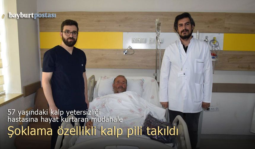Bayburt'ta hayati risk taşıyan hastaya şoklama özellikli kalp pili takıldı