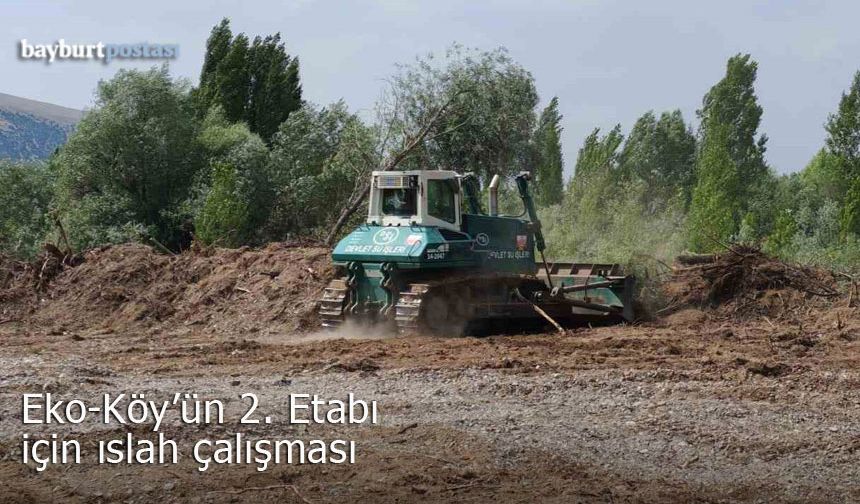 Bayburt'ta Eko-Köy'ün ikinci etabı için ıslah çalışması