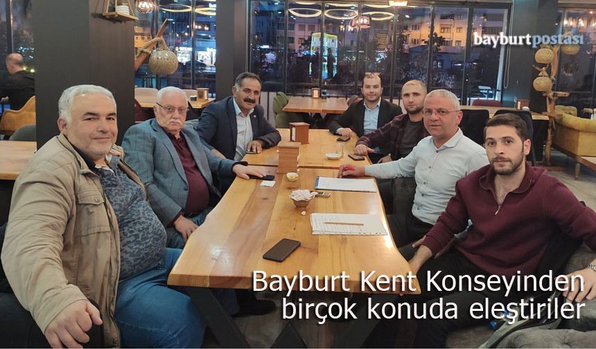 Bayburt Kent Konseyi birçok konuda eleştiriler yöneltti!