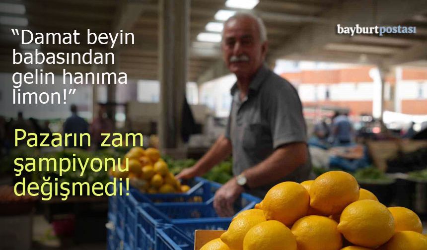 Bayburtlu Pazarcı: "Bundan sonra düğünlerde limon takılacak!"