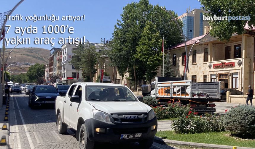 Bayburt'ta trafik yoğunluğu artıyor: Araç sayısı 20 bini aştı!