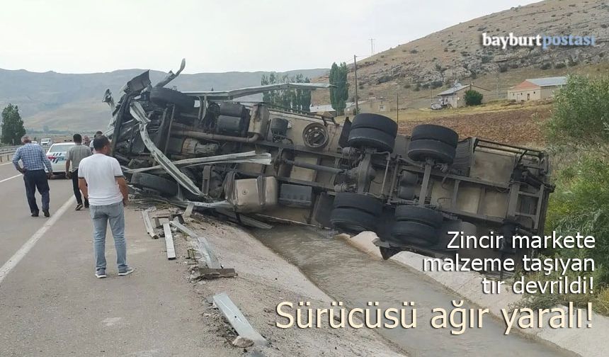 Bayburt'taki zincir markete malzeme taşıyan tır kaza yaptı: Sürücüsü yoğun bakımda!