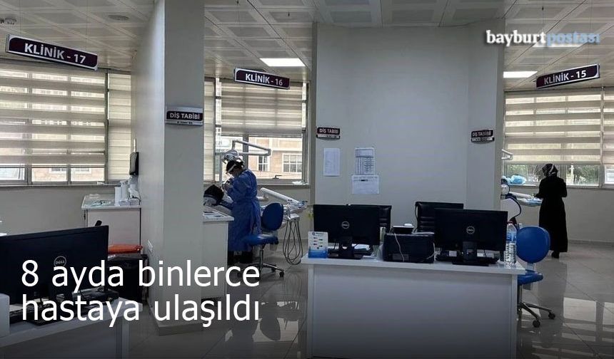 Bayburt Ağız ve Diş Sağlığı Merkezi 8 Ayda Binlerce Hastaya Ulaştı