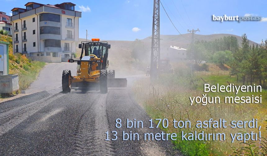 Bayburt Belediyesi 8 bin 170 ton asfalt serdi, 13 bin metre kaldırım yaptı!