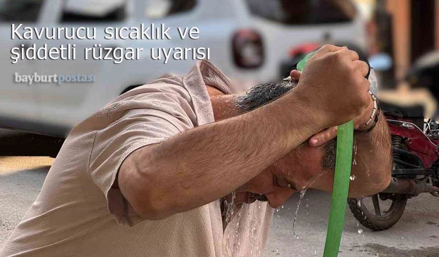 Bayburt'a sıcaklık ve kuvvetli rüzgâr uyarısı