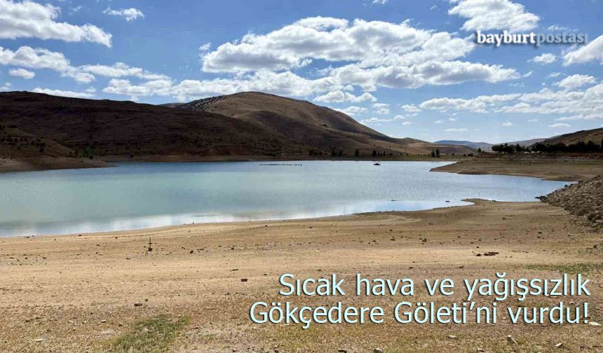 Sıcak hava ve yağışsızlık Gökçedere Göleti'ni vurdu!