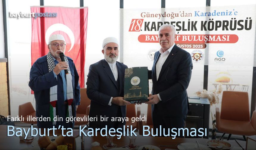 Bayburt, '18. Kardeşlik Köprüsü'ne ev sahipliği yaptı
