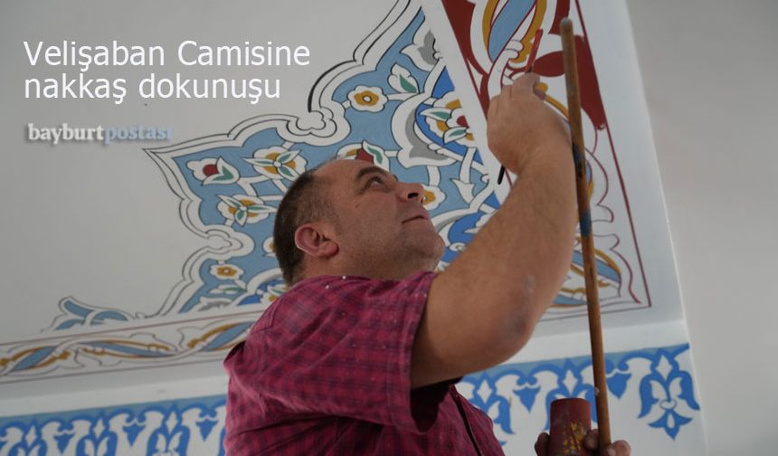 Bayburt'taki Velişaban Camii, Nakkaşların hünerleriyle yenileniyor