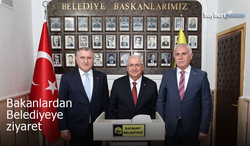 Bakanlar Güler ve Bak’tan Bayburt Belediyesine Ziyaret
