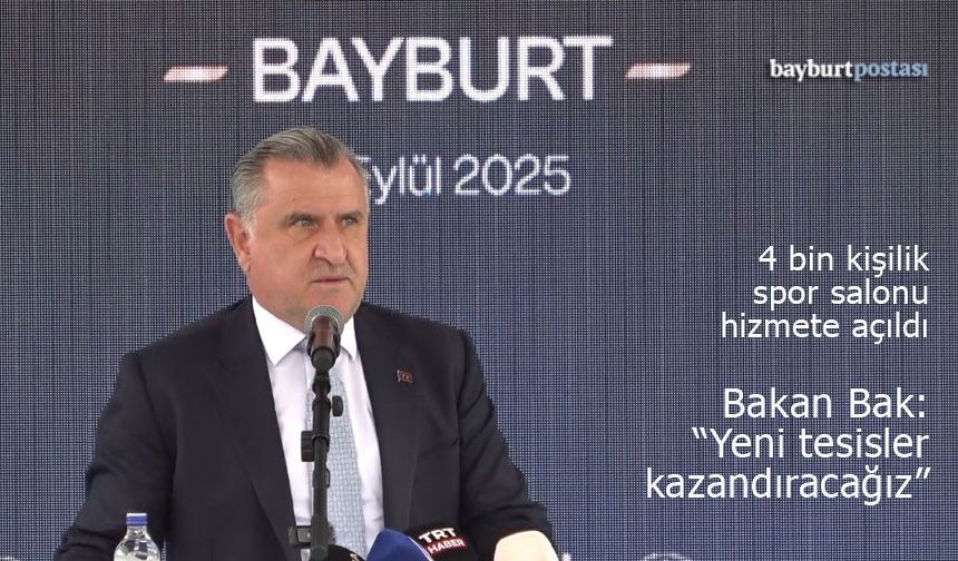 Bayburt'a 4 bin kişilik spor salonunun açılışı yapıldı