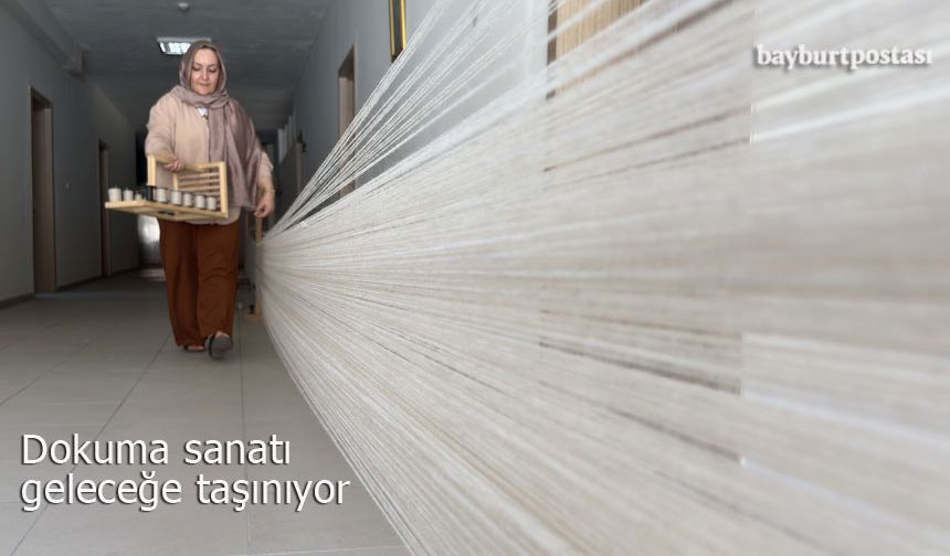 Ehram ve kilim dokumacılığı Bayburt'ta geleceğe taşınıyor