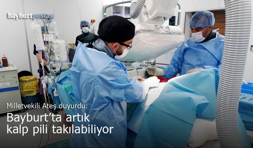 Bayburt Devlet Hastanesi'nde Kalp Pili Uygulaması Başladı