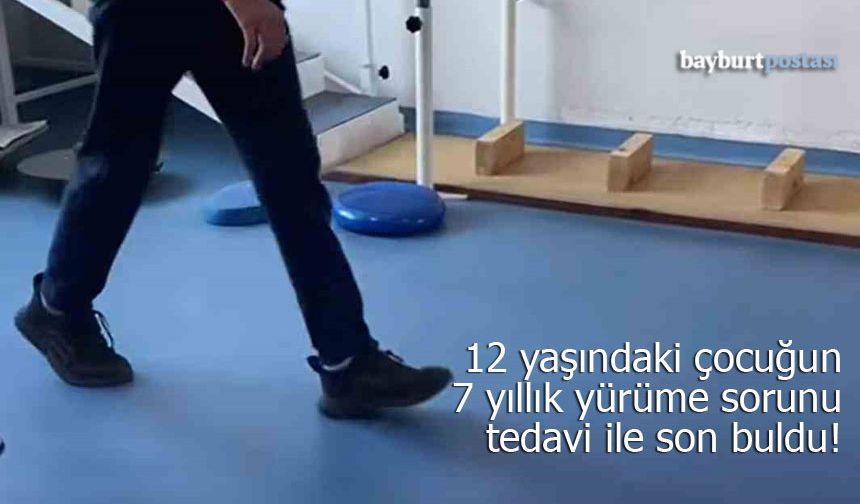 Bayburt'ta 7 yıllık yürüyüş sorunu tedaviyle son buldu