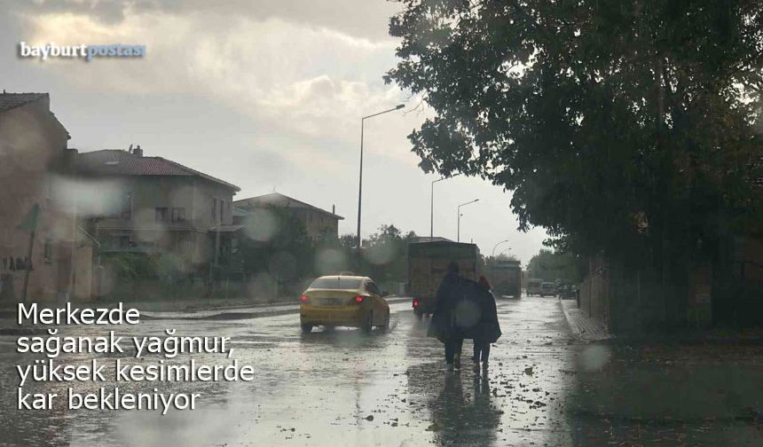 Bayburt'ta Hava Değişimi: Merkezde Yağmur, Yükseklerde Kar Bekleniyor