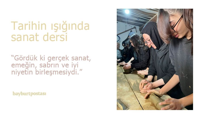 Bayburt'ta tarihin ışığında sanat dersi: Öğrenciler tandır yapımına tanıklık etti